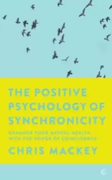 Image of The Positive Psychology of Synchronicity : Enhance Your Mental Health with the Power of Coincidence