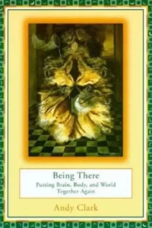 Image of Being there by Andy Clark