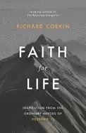 Image of faith for life inspiration from the ordinary heroes of hebrews 11