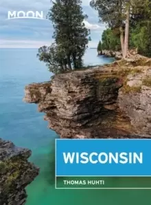Image of Moon Wisconsin (Eighth Edition) : Lakeside Getaways, Scenic Drives, Outdoor Recreation