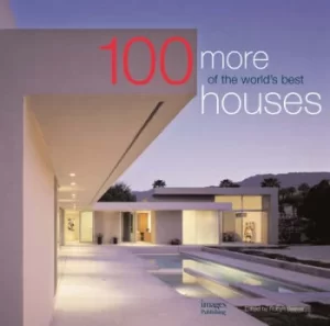 Image of 100 more of the worlds best houses by Robyn Beaver