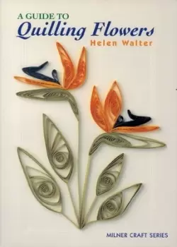 Image of A Guide to Quilling Flowers by Helen Walter
