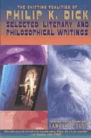 Image of shifting realities of philip k dick selected literary and philosophical wri
