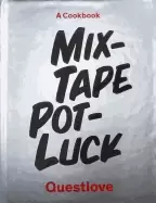 Image of mixtape potluck cookbook a dinner party for friends their recipes and the s