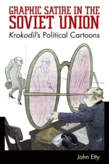 Image of Graphic Satire in the Soviet Union : Krokodil's Political Cartoons