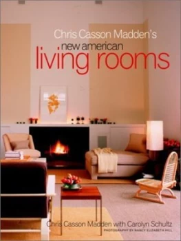 Image of Chris Casson Maddens New American Living Rooms by Chris Casson Madden Book