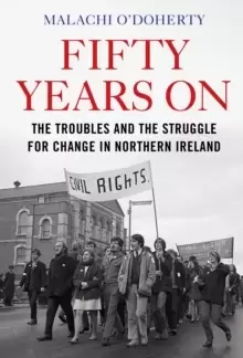 Image of Fifty Years On : The Troubles and the Struggle for Change in Northern Ireland