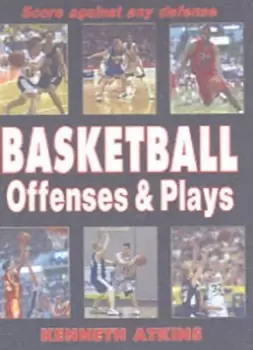 Image of Basketball offenses & plays by Ken Atkins