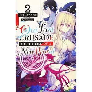 Image of Our Last Crusade or the Rise of a New World, Vol. 2 (light novel) (War Ends the World / Raises the World (Light Novel))