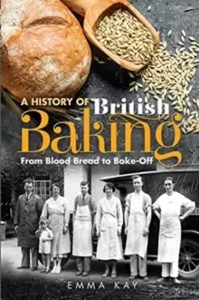 Image of A History of British Baking : From Blood Bread to Bake-Off