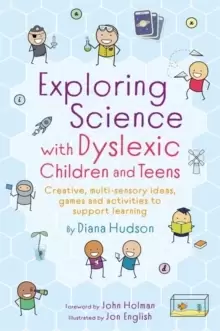 Image of Exploring Science with Dyslexic Children and Teens : Creative, Multi-Sensory Ideas, Games and Activities to Support Learning