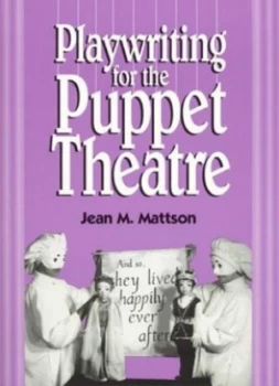 Image of Playwriting for the Puppet Theatre by Jean M Mattson Paperback