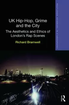Image of UK Hip-Hop Grime and the CityThe Aesthetics and Ethics of Londons Rap Scenes