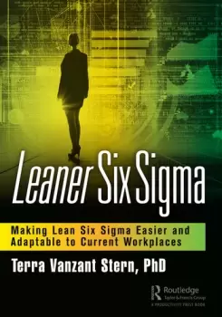 Image of Leaner Six SigmaMaking Lean Six Sigma Easier and Adaptable to Current Workplaces