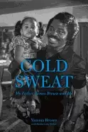 Image of cold sweat my father james brown and me