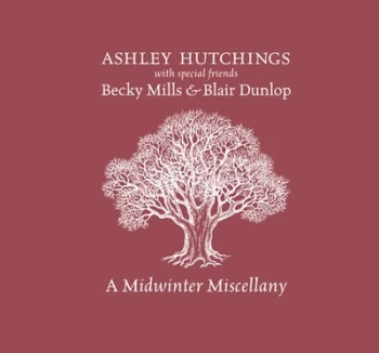 Image of A Midwinter Miscellany by Ashley Hutchings, Becky Mills & Blair Dunlop CD Album