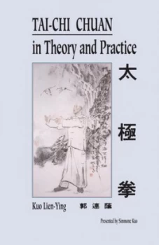 Image of Tai-Chi Chuan in Theory and Practice by Kuo Lien-Ying Book
