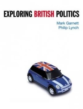 Image of Exploring British Politics by Mark Garnett Paperback