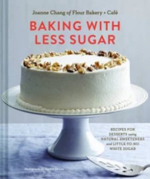 Image of Baking with Less Sugar by Joanne Chang Hardback