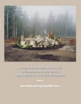 Image of A Foucault for the 21st Century by Social Theory Forum and Sam Binkley and Jorge Capetillo Hardback
