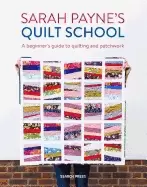 Image of sarah paynes quilt school new ways to start patchwork and quilting