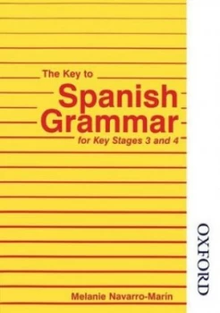 Image of The Key to Spanish Grammar for Key Stages 3 and 4 by Melanie Navarro-Marin Paperback