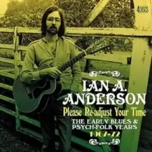 Image of Please Re-adjust Your Time: The Early Blues & Psych-folk Years 1967-72