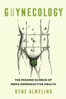 Image of GUYnecology : The Missing Science of Mens Reproductive Health