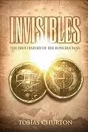 Image of invisibles the true history of the rosicrucians churton tobias