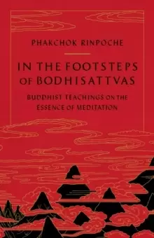 Image of In the Footsteps of Bodhisattvas : Buddhist Teachings on the Essence of Meditation