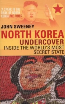 Image of North Korea Undercover by John Sweeney Paperback