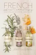 Image of french aromatherapy essential oil recipes and usage guide