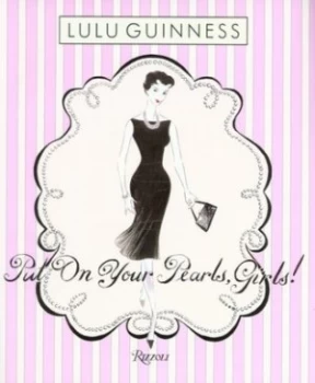 Image of Put on Your Pearls Girls by Lulu Guinness Hardback