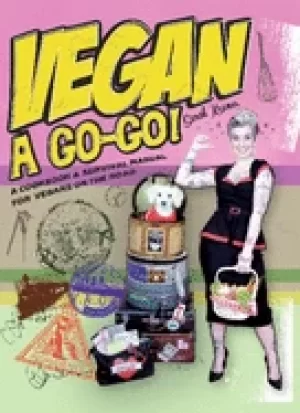 Image of vegan a go go a cookbook and survival manual for vegans on the road
