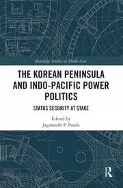 Image of The Korean Peninsula and Indo-Pacific Power Politics Status Security at Stake