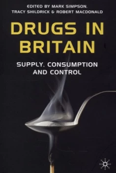 Image of Drugs in Britain by Mark Simpson and Tracy Shildrick and Robert Macdonald Paperback