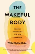Image of wakeful body somatic mindfulness as a path to freedom