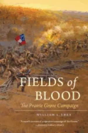 Image of fields of blood the prairie grove campaign