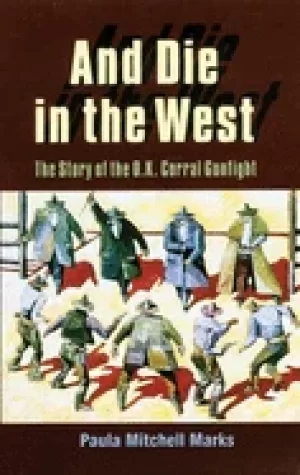 Image of and die in the west the story of the o k corral gunfight