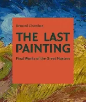 Image of last painting final works of the great masters from giotto to twombly