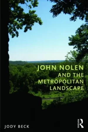 Image of John Nolen and the Metropolitan Landscape