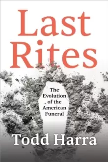 Image of Last Rites : The Evolution of the American Funeral