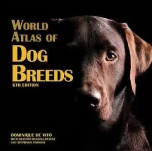 Image of World atlas of dog breeds by Dominique De Vito