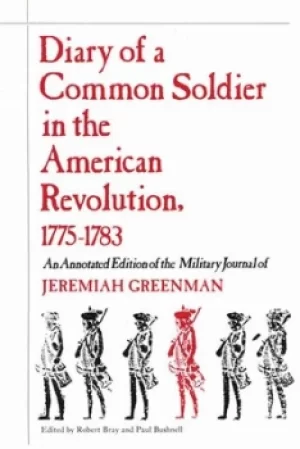 Image of Diary of a Common Soldier in the American Revolution 1775-1783 by Robert Bray