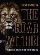 Image of roar within unleashing the powerful truth of who you really are