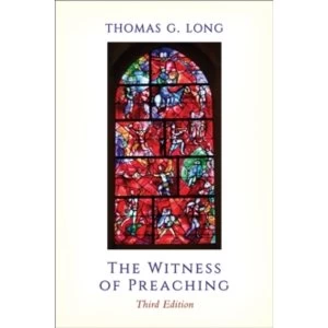 Image of The Witness of Preaching, Third Edition by Thomas G. Long (Paperback, 2016)