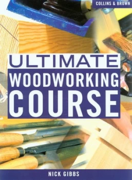 Image of Ultimate Woodworking Course by Nick Gibbs Hardback