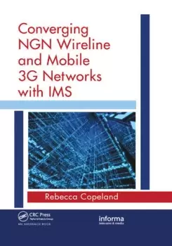 Image of Converging NGN Wireline and Mobile 3G Networks with IMSConverging NGN and 3G Mobile