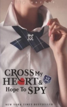 Image of Cross My Heart and Hope to Spy by Ally Carter Paperback