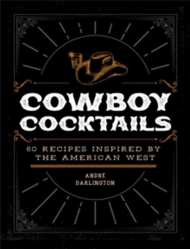 Image of Cowboy Cocktails. Hardback. By Andre Darlington Books